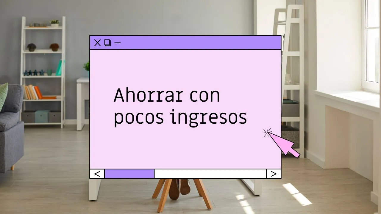 Ahorrar con pocos ingresos