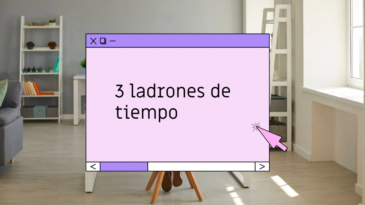 3 ladrones de tiempo