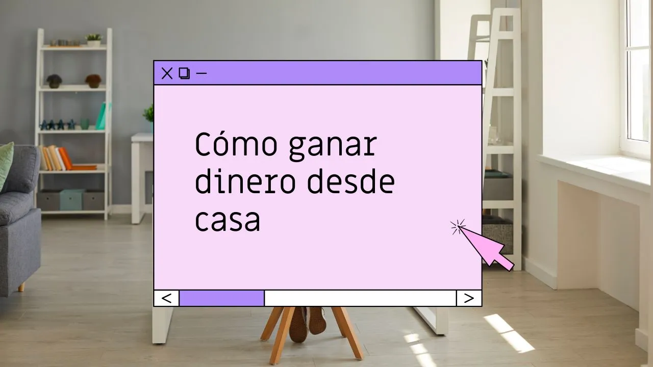 Cómo ganar dinero desde casa