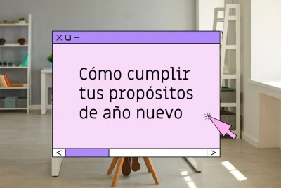 Cómo cumplir tus propósitos de año nuevo