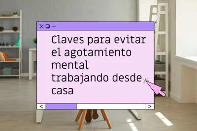 Cómo evitar el agotamiento mental trabajando desde casa