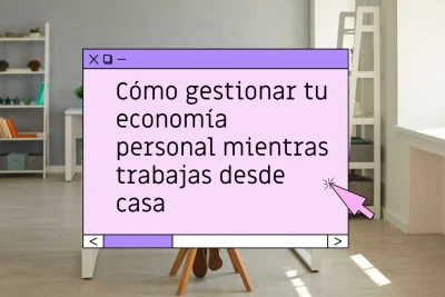 Cómo gestionar tu economía trabajando desde casa