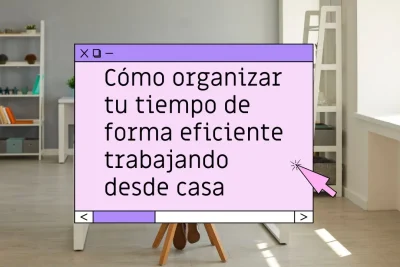 Organizar el tiempo trabajando desde casa