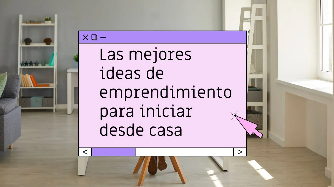 Ideas de emprendimiento desde casa (que sí funcionan)