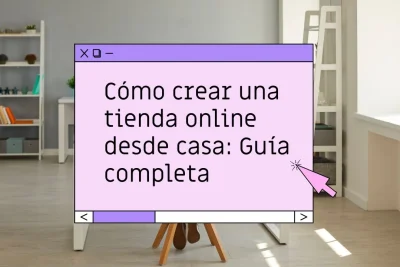 Cómo crear una tienda online desde casa