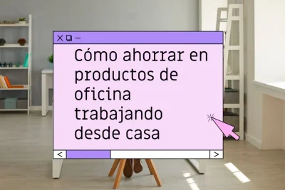 Cómo ahorrar en productos de oficina en casa