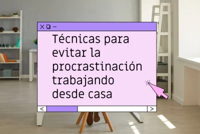 Cómo evitar la procrastinación trabajando desde casa